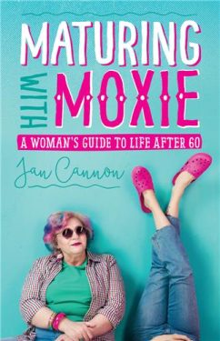 Cover Image of Maturing with Moxie: A Woman’s Guide to Life after 60