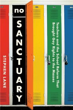 Cover Image of No Sanctuary: Teachers and the School Reform That Brought Gay Rights to the Masses