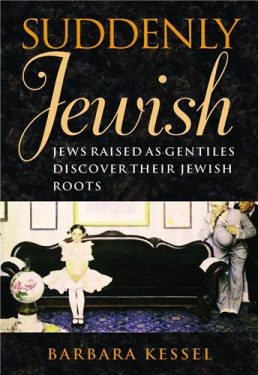 Cover Image of Suddenly Jewish: Jews Raised as Gentiles Discover Their Jewish Roots