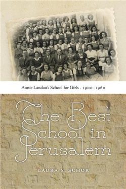 Cover Image of The Best School in Jerusalem: Annie Landau’s School for Girls