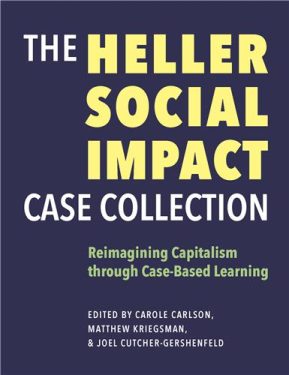 Cover Image of The Heller Social Impact Case Collection: Reimagining Capitalism through Case-Based Learning