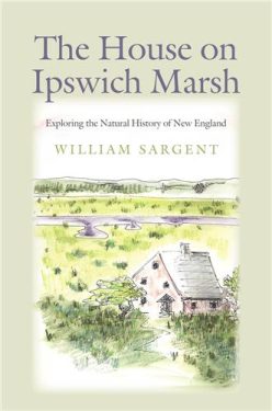Cover Image of The House on Ipswich Marsh: Exploring the Natural History of New England