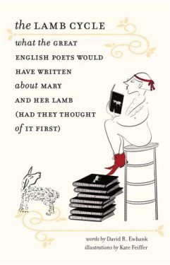 Cover Image of The Lamb Cycle: What the Great English Poets Would Have Written About Mary and Her Lamb (Had They Thought of It First)