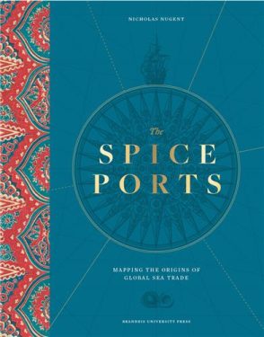 Cover Image of The Spice Ports: Mapping the Origins of the Global Sea Trade