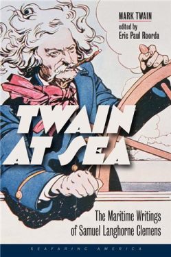 Cover Image of Twain at Sea: The Maritime Writings of Samuel Langhorne Clemens