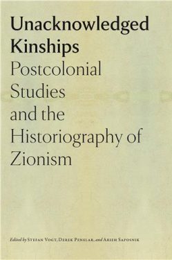 Cover Image of Unacknowledged Kinships: Postcolonial Studies and the Historiography of Zionism