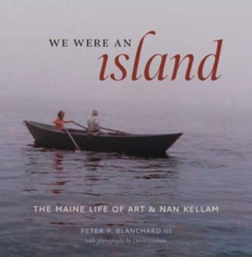 Cover Image of We Were an Island: The Maine Life of Art and Nan Kellam