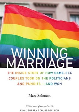 Cover Image of Winning Marriage: The Inside Story of How Same-Sex Couples Took on the Politicians and Pundits—and Won